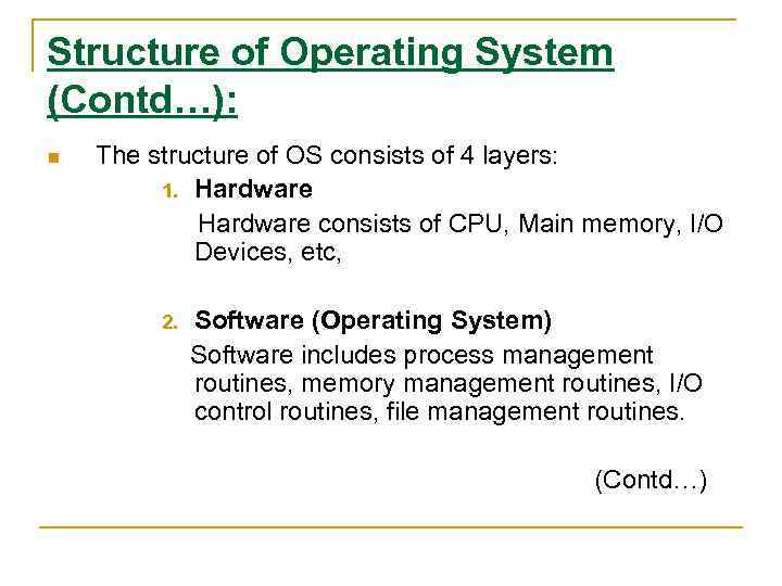 Structure of Operating System (Contd…): n The structure of OS consists of 4 layers: