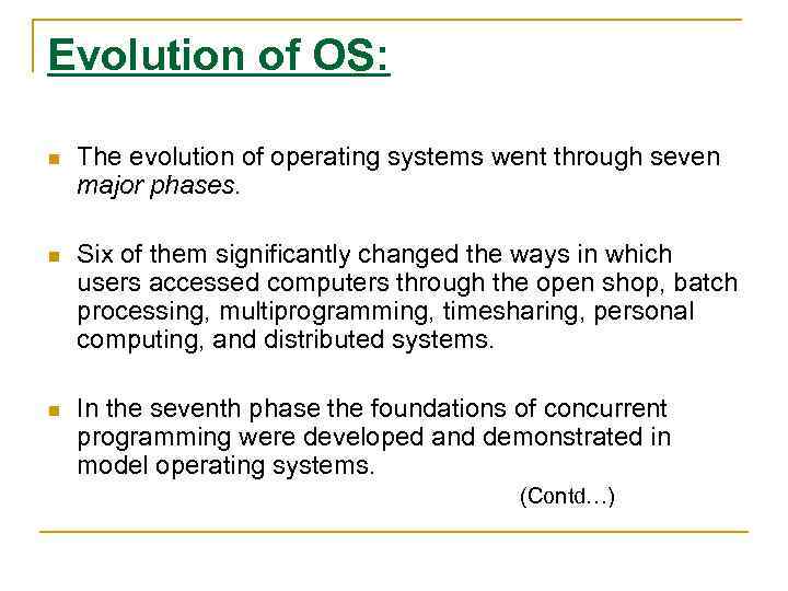 Evolution of OS: n The evolution of operating systems went through seven major phases.