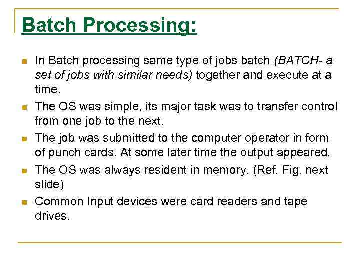 Batch Processing: n n n In Batch processing same type of jobs batch (BATCH-