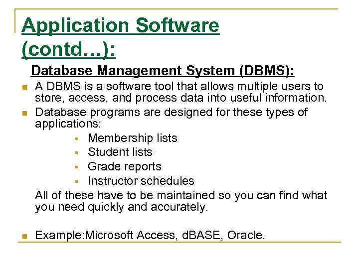 Application Software (contd…): Database Management System (DBMS): A DBMS is a software tool that