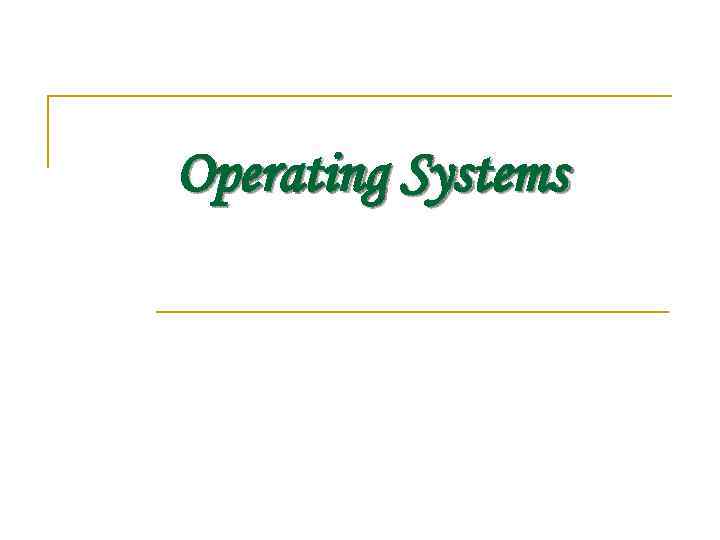 Operating Systems 