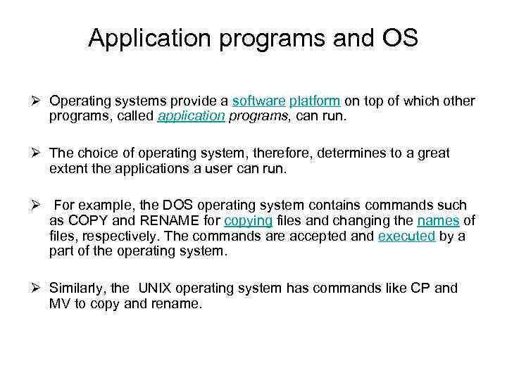 Application programs and OS Ø Operating systems provide a software platform on top of