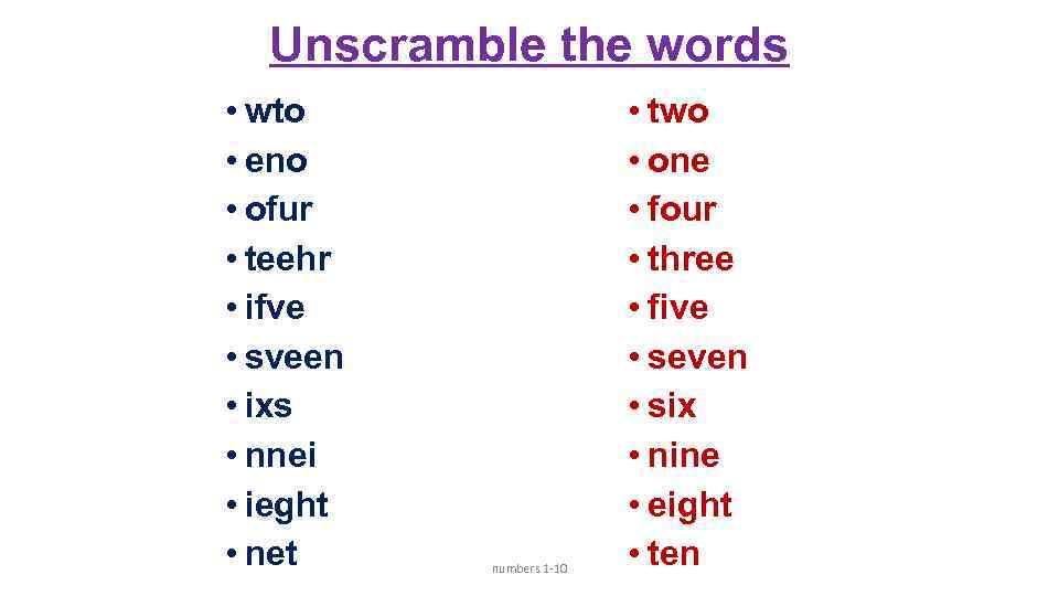 Unscramble the words • wto • eno • ofur • teehr • ifve •