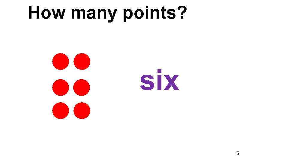 How many points? six 6 