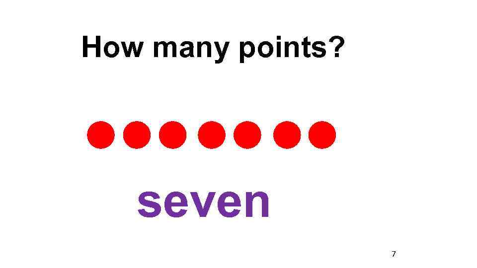 How many points? seven 7 