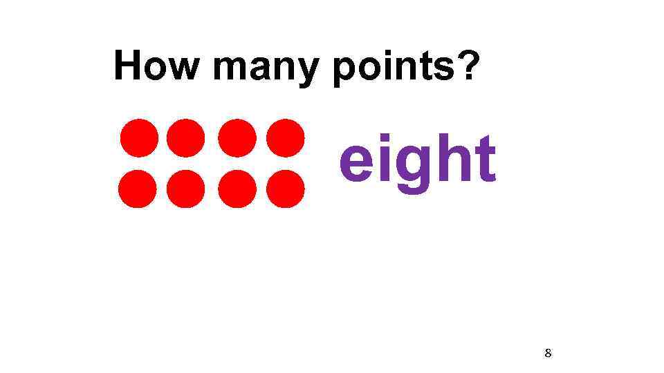 How many points? eight 8 