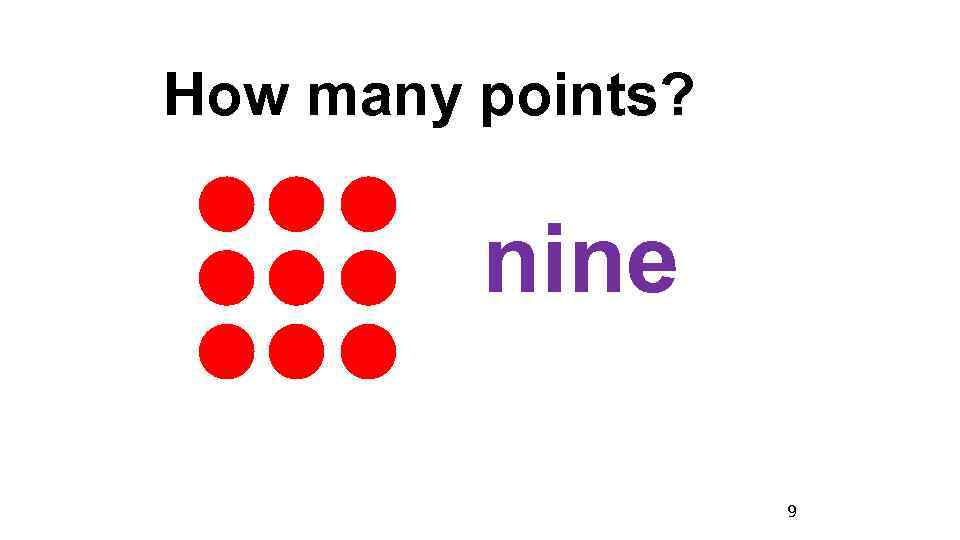 How many points? nine 9 