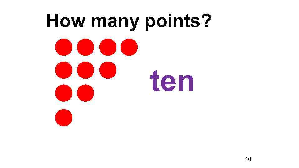 How many points? ten 10 