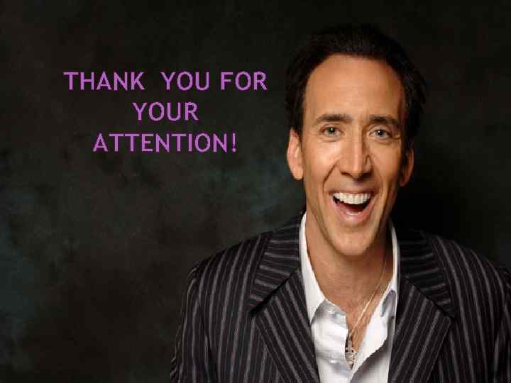 THANK YOU FOR YOUR ATTENTION! 