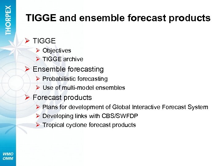 TIGGE and ensemble forecast products Ø TIGGE Ø Objectives Ø TIGGE archive Ø Ensemble