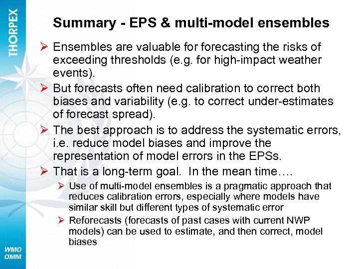 Summary - EPS & multi-model ensembles Ø Ensembles are valuable forecasting the risks of