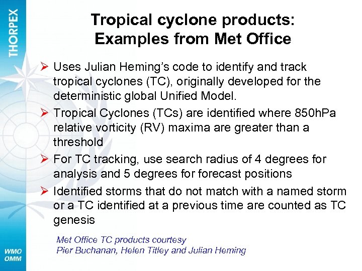 Tropical cyclone products: Examples from Met Office Ø Uses Julian Heming’s code to identify