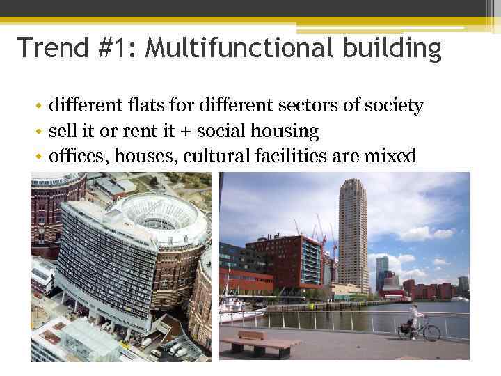 Trend #1: Multifunctional building • different flats for different sectors of society • sell