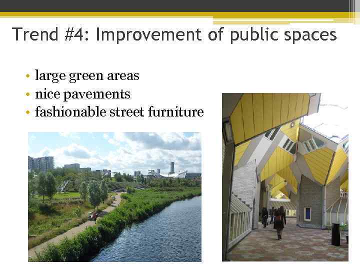 Trend #4: Improvement of public spaces • large green areas • nice pavements •