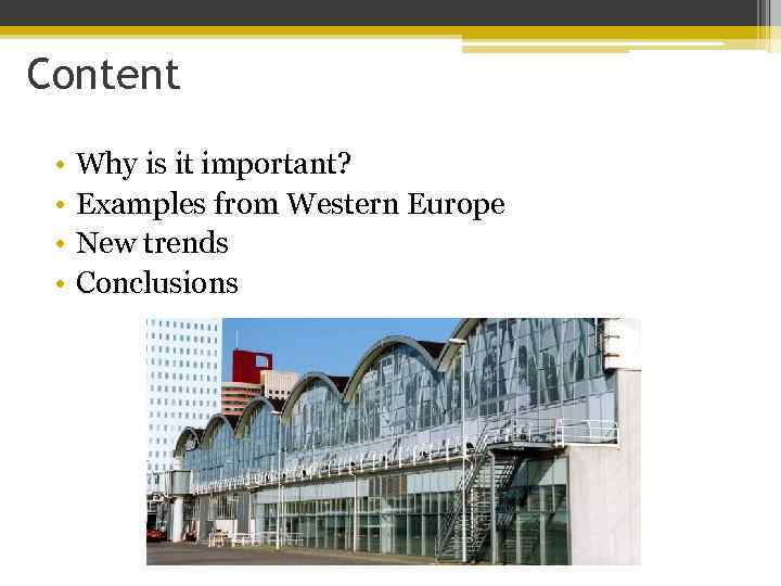 Content • • Why is it important? Examples from Western Europe New trends Conclusions