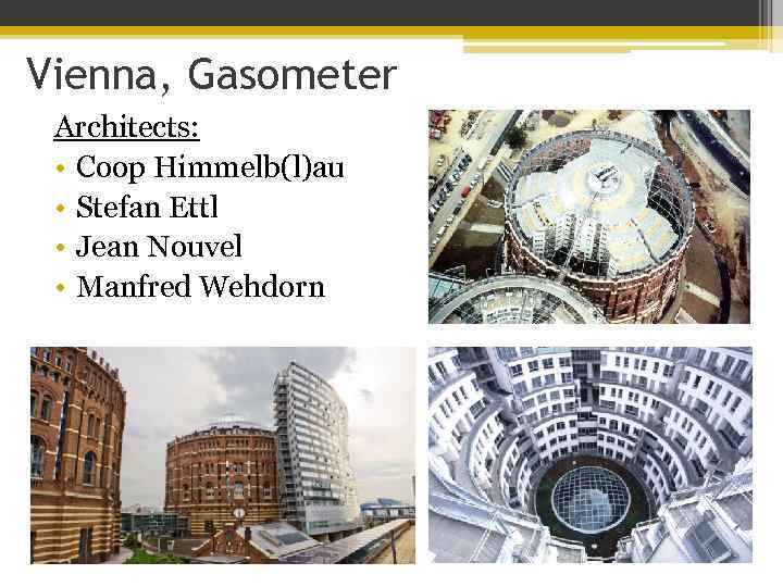 Vienna, Gasometer Architects: • Coop Himmelb(l)au • Stefan Ettl • Jean Nouvel • Manfred