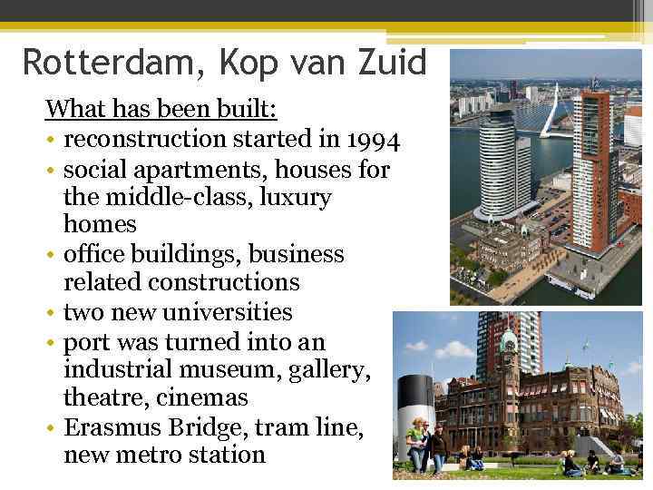 Rotterdam, Kop van Zuid What has been built: • reconstruction started in 1994 •