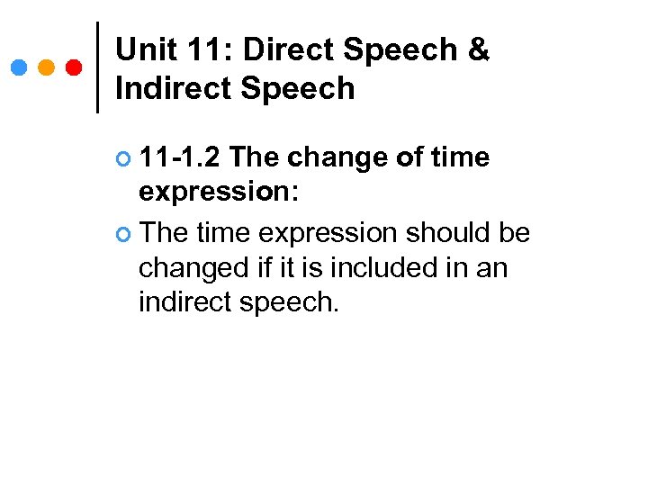 Unit 11: Direct Speech & Indirect Speech ¢ 11 -1. 2 The change of