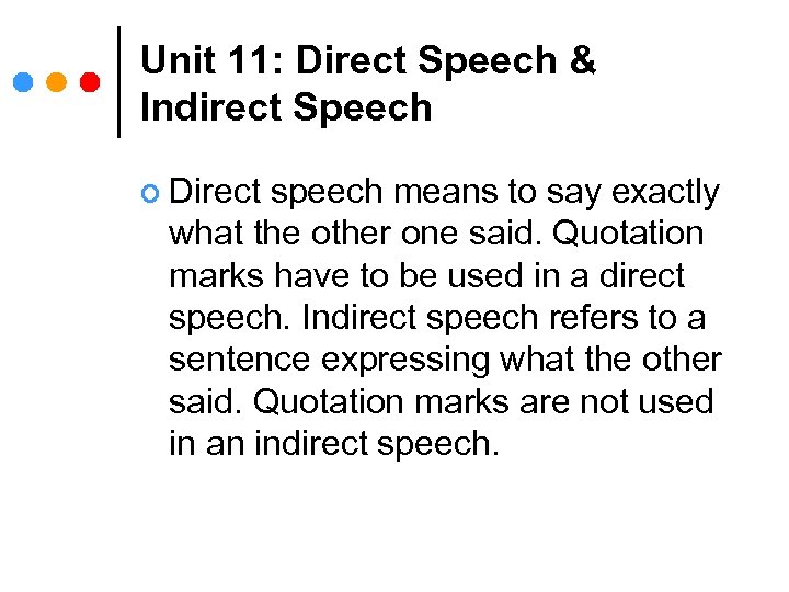 Unit 11: Direct Speech & Indirect Speech ¢ Direct speech means to say exactly