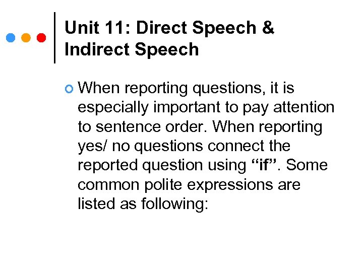 Unit 11: Direct Speech & Indirect Speech ¢ When reporting questions, it is especially