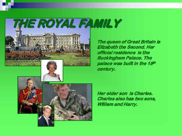 THE ROYAL FAMILY The queen of Great Britain is Elizabeth the Second. Her official