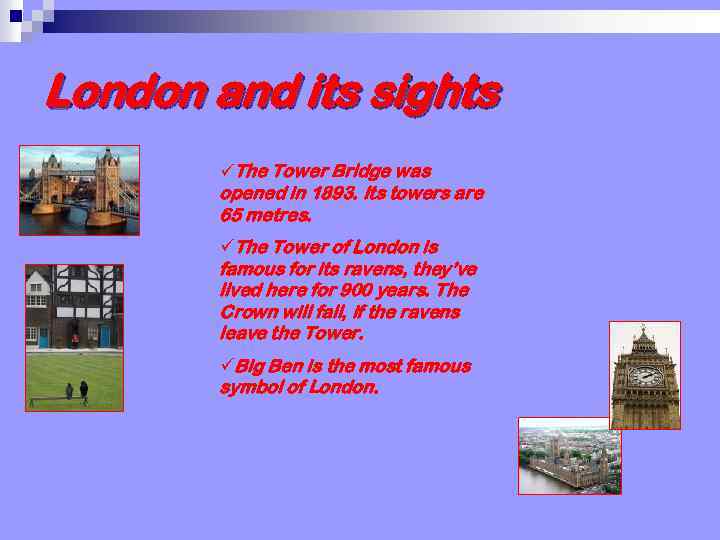 London and its sights üThe Tower Bridge was opened in 1893. Its towers are