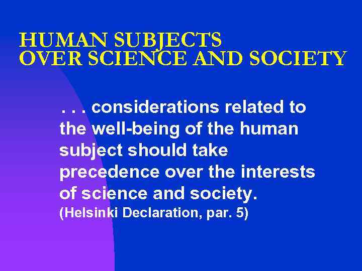 HUMAN SUBJECTS OVER SCIENCE AND SOCIETY. . . considerations related to the well-being of