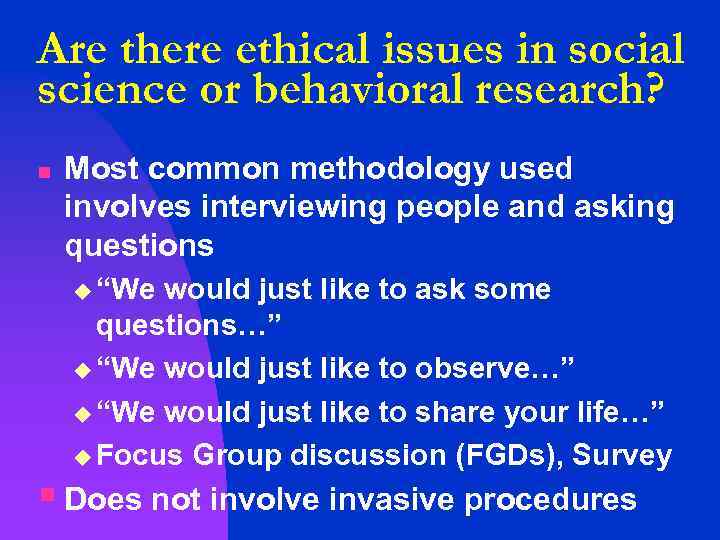 Are there ethical issues in social science or behavioral research? n Most common methodology