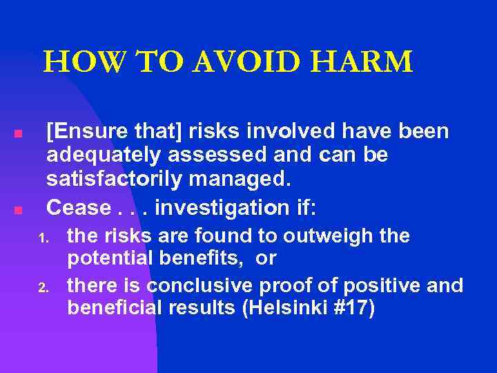 HOW TO AVOID HARM n n [Ensure that] risks involved have been adequately assessed