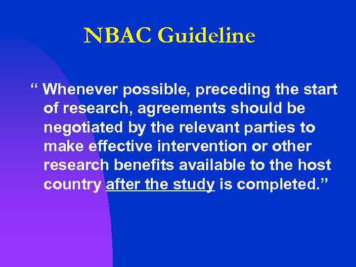 NBAC Guideline “ Whenever possible, preceding the start of research, agreements should be negotiated