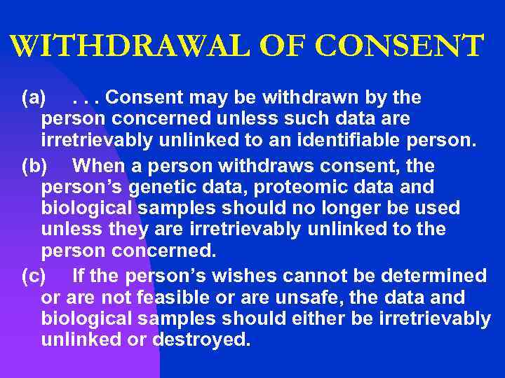 WITHDRAWAL OF CONSENT (a). . . Consent may be withdrawn by the person concerned