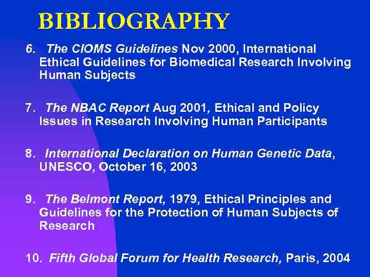 BIBLIOGRAPHY 6. The CIOMS Guidelines Nov 2000, International Ethical Guidelines for Biomedical Research Involving