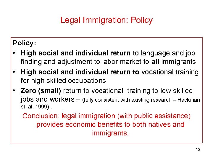 Legal Immigration: Policy: • High social and individual return to language and job finding