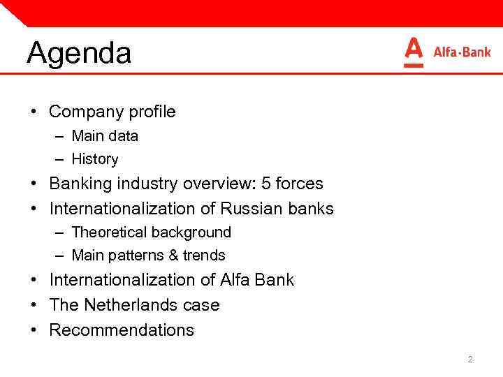 Agenda • Company profile – Main data – History • Banking industry overview: 5