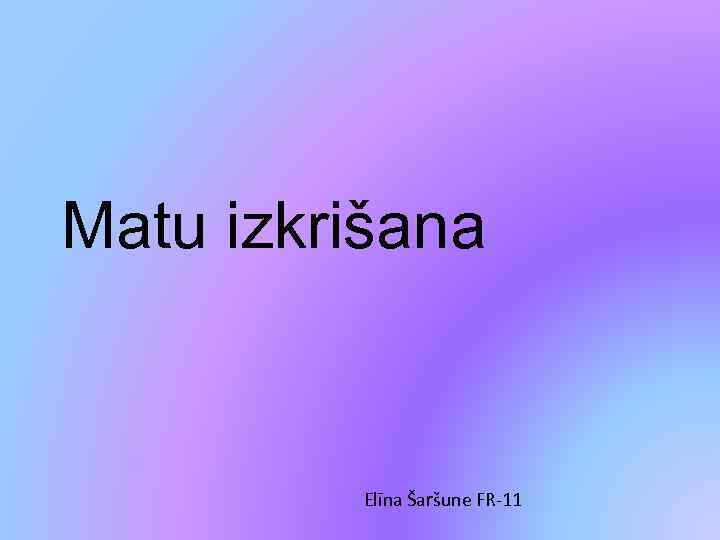 Matu izkrišana Elīna Šaršune FR-11 