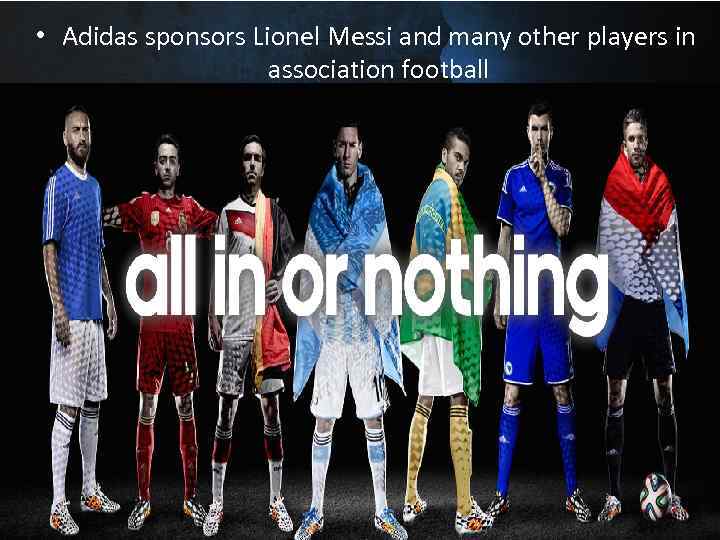  • Adidas sponsors Lionel Messi and many other players in association football 