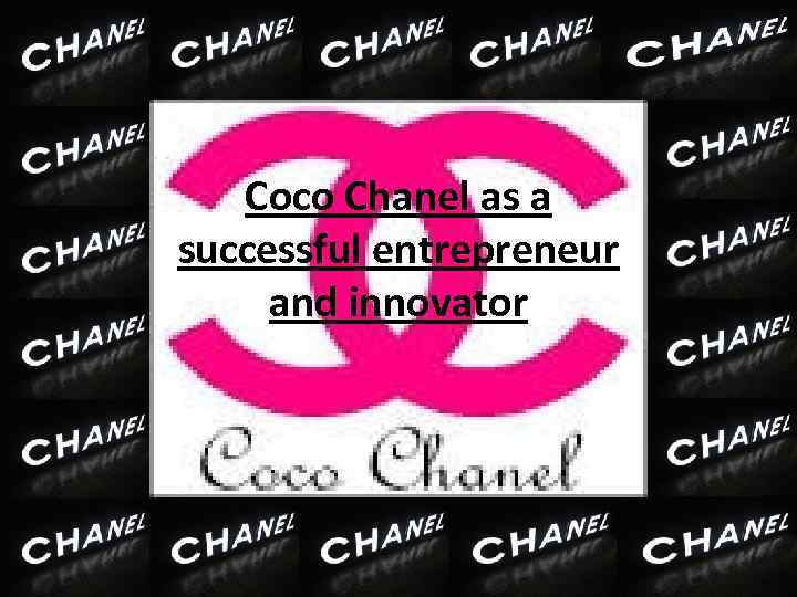 Coco Chanel as a successful entrepreneur and innovator 