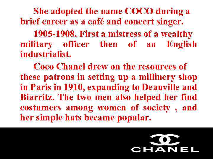 She adopted the name COCO during a brief career as a café and concert