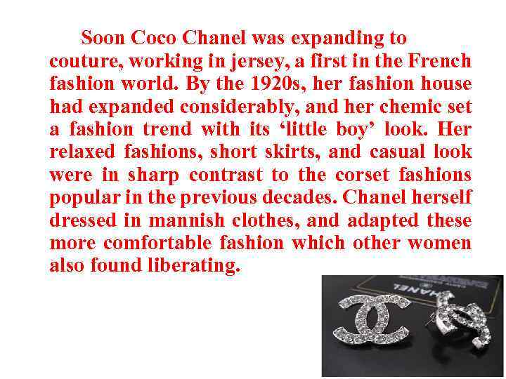 Soon Coco Chanel was expanding to couture, working in jersey, a first in the