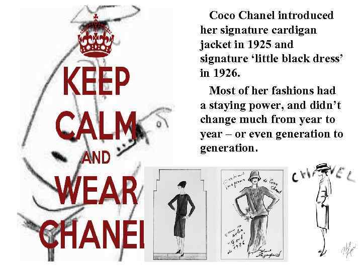 Coco Chanel introduced her signature cardigan jacket in 1925 and signature ‘little black dress’