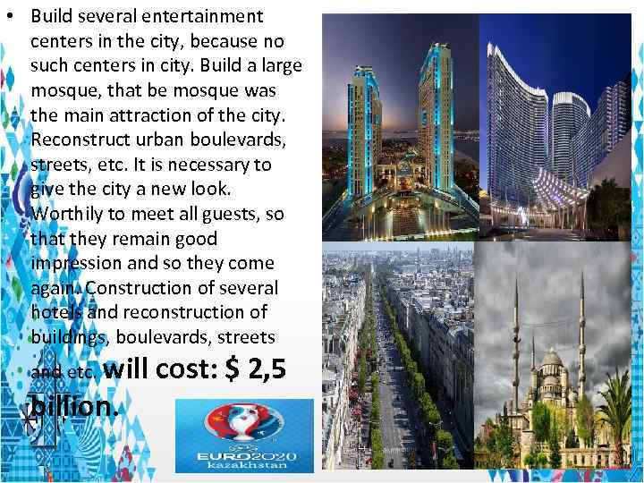  • Build several entertainment centers in the city, because no such centers in