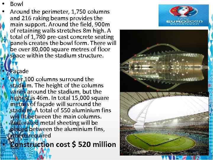  • Bowl • Around the perimeter, 1, 750 columns and 216 raking beams