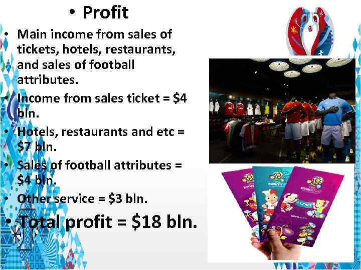  • Profit • Main income from sales of tickets, hotels, restaurants, and sales