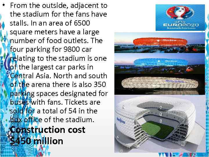  • From the outside, adjacent to the stadium for the fans have stalls.