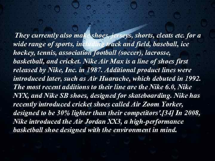 They currently also make shoes, jerseys, shorts, cleats etc. for a wide range of