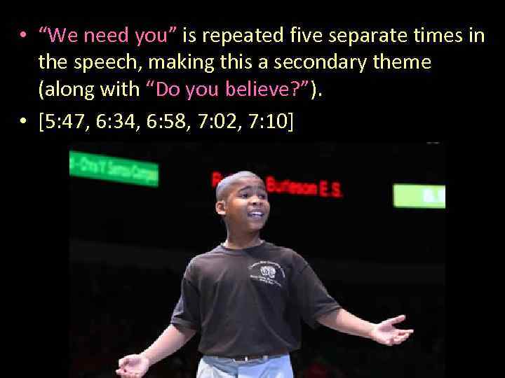  • “We need you” is repeated five separate times in the speech, making
