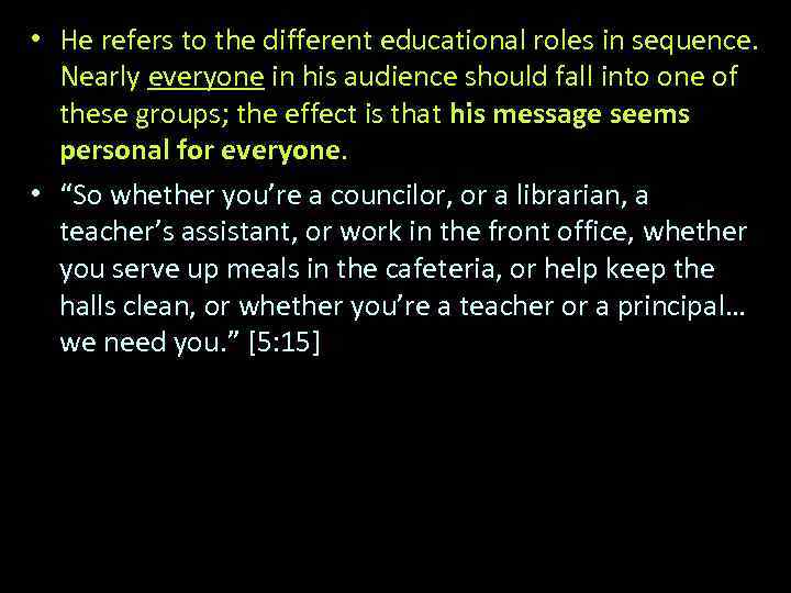  • He refers to the different educational roles in sequence. Nearly everyone in