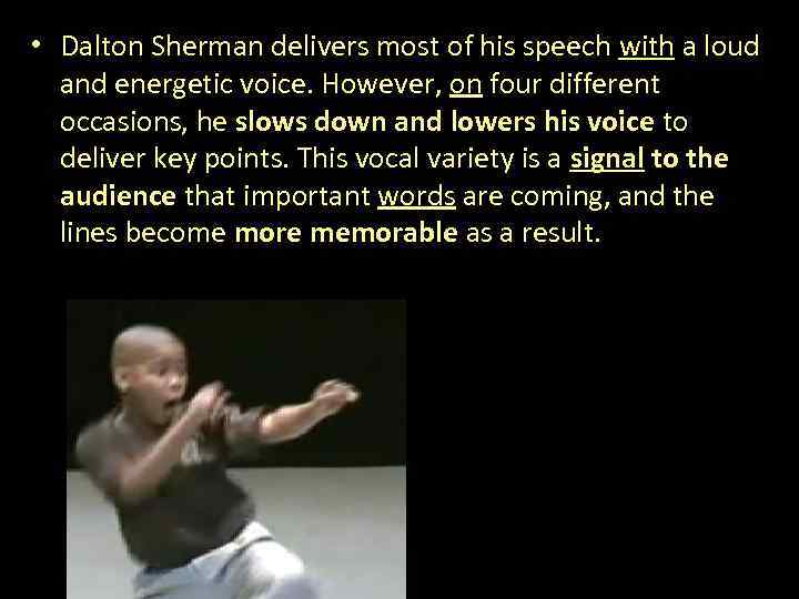  • Dalton Sherman delivers most of his speech with a loud and energetic