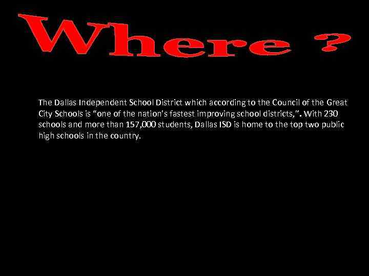The Dallas Independent School District which according to the Council of the Great City