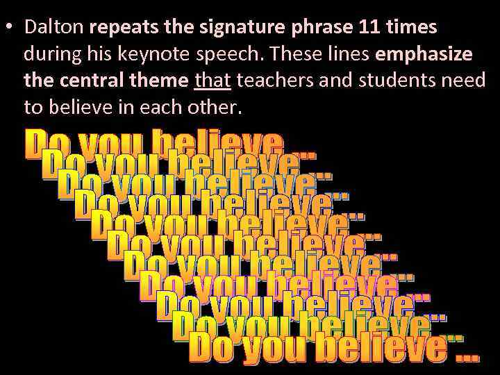  • Dalton repeats the signature phrase 11 times during his keynote speech. These